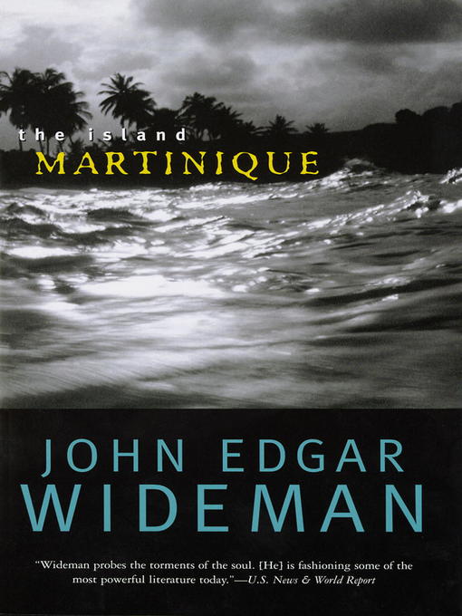 Title details for The Island Martinique by John Edgar Wideman - Available
